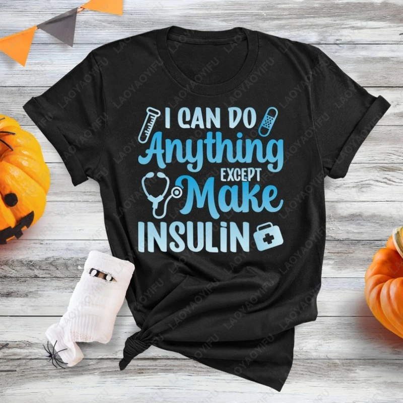 Funny Diabetes Awareness Can Do Anything Except Make Insulin Tshirt Creative Fashion Casual Tops Men Women Cotton Popular Tees