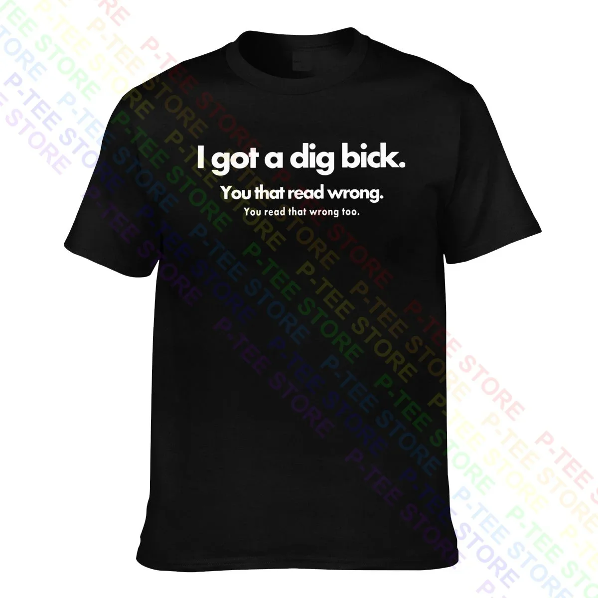 I Got A Dig Bick You That Read Wrong Aheago T-shirt Tee Shirt Top Trend Natural Hot Selling