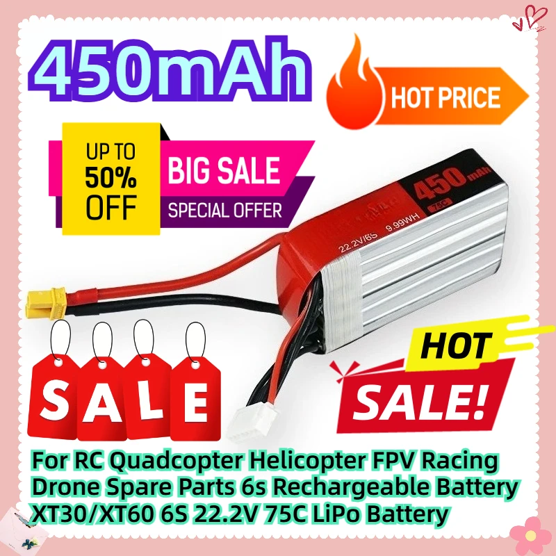 For RC Quadcopter Helicopter FPV Racing Drone Spare Parts 6s Rechargeable Battery XT30/XT60 450mAh 6S 22.2V 75C LiPo Battery
