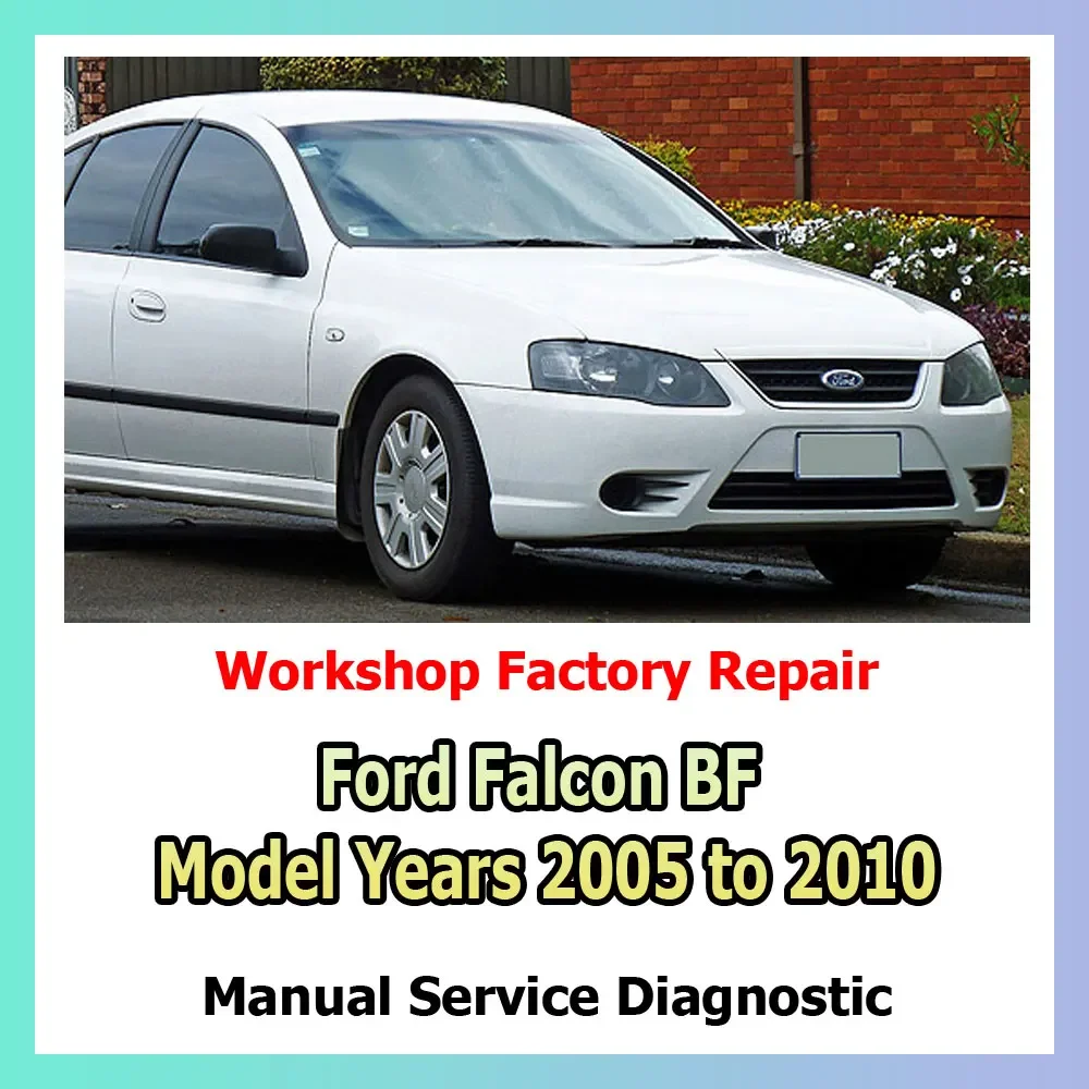 Complete vehicle information for maintenance Ford Falcon BF Model Years 2005 to 2010 Repair Manual engine, gearbox, brakes