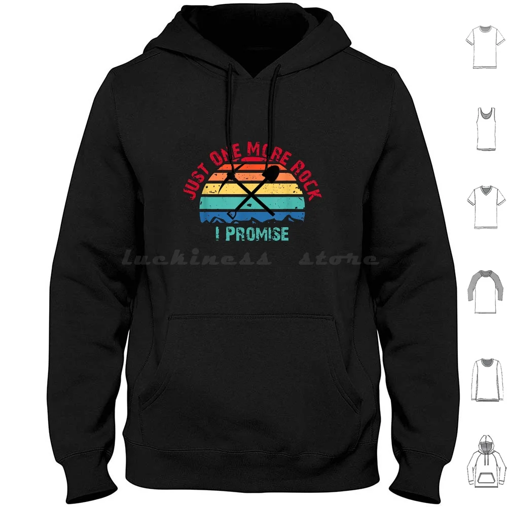 Just One More Rock I Promise Hoodie cotton Long Sleeve Geology Geologist Minerals Rocks Collector Rockhound Geologists