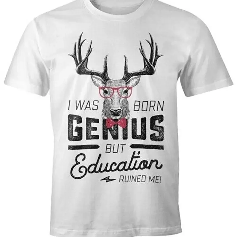 Men's T-Shirt with saying I was born as genius but education ruined me deer