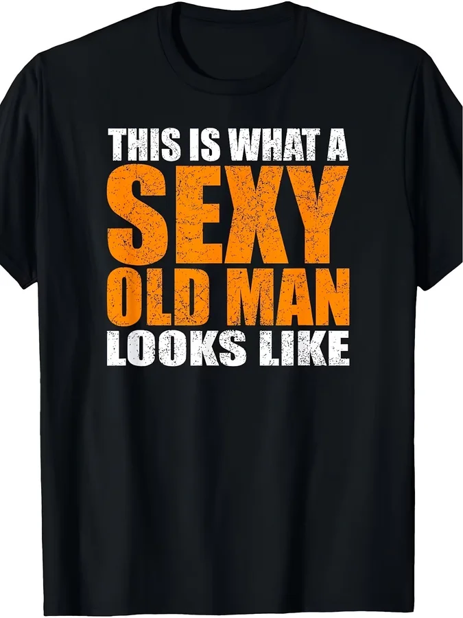 Men' Funny This Is What a Sexy Old for Man Looks Like TShirt Age Satire Humor Graphic Tee with Heat Transfer Print Round Neck Sh