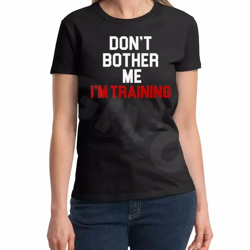 Ladies Don't Bother Me I'm Training T Shirt Muscle Workout Gym Fitness