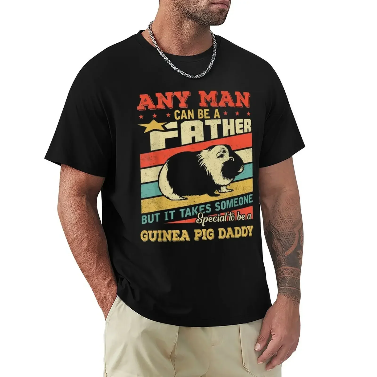 

Special To Be Guinea Pig Daddy, Any man can be a father T-Shirt basketball graphic tees anime clothes mens designer clothes