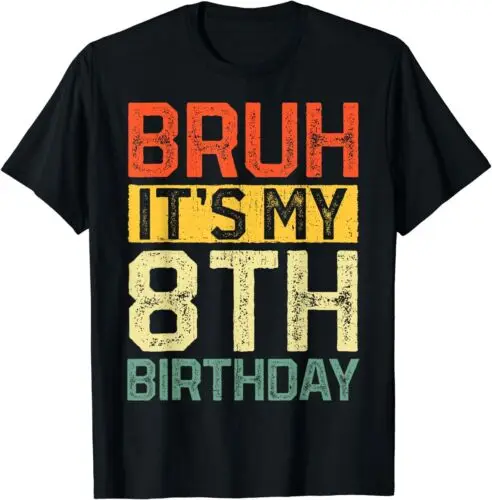 Bruh It's My 8th Birthday 8 Year Old Birthday Decorations Unisex T-Shirt