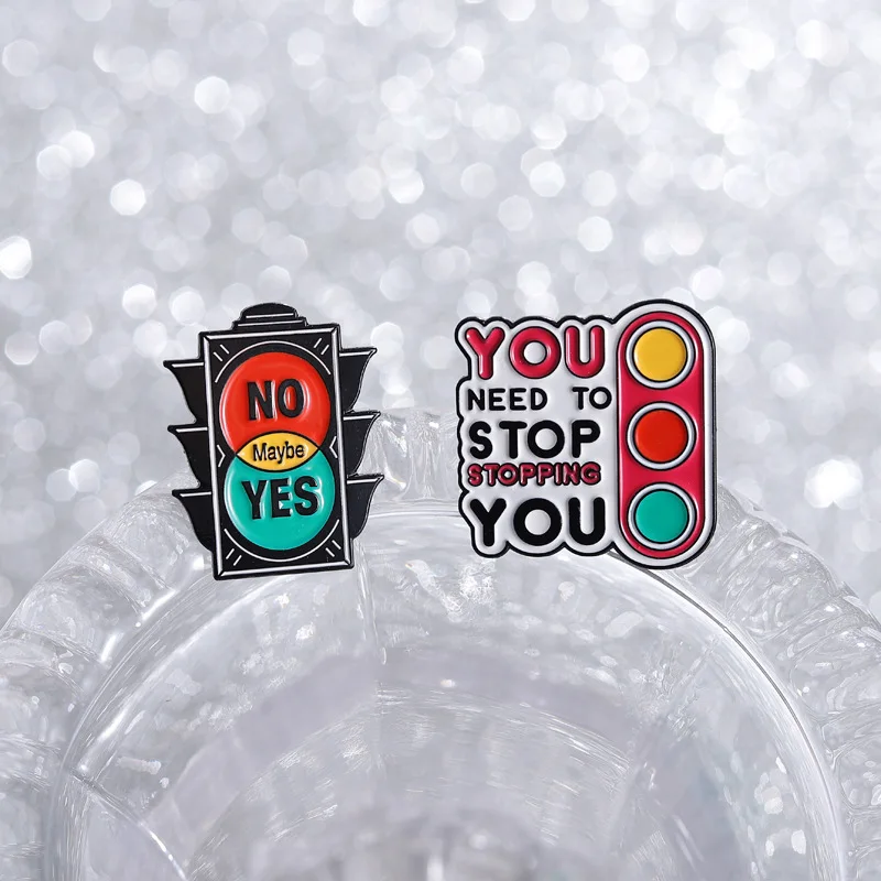 Creative Traffic Lights Badge Pins Brooch You Need To Stop Stopping You No Maybe Yes Enamel Lapel Pin Ornament Gift For Friends