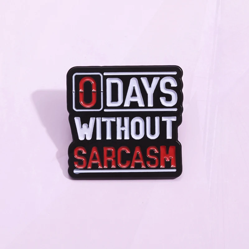 Without Sarcasm Personality Red and White Metal Badge Punk Lapel Brooch Jewelry Accessories Creative Letter Enamel Pin 0 Days