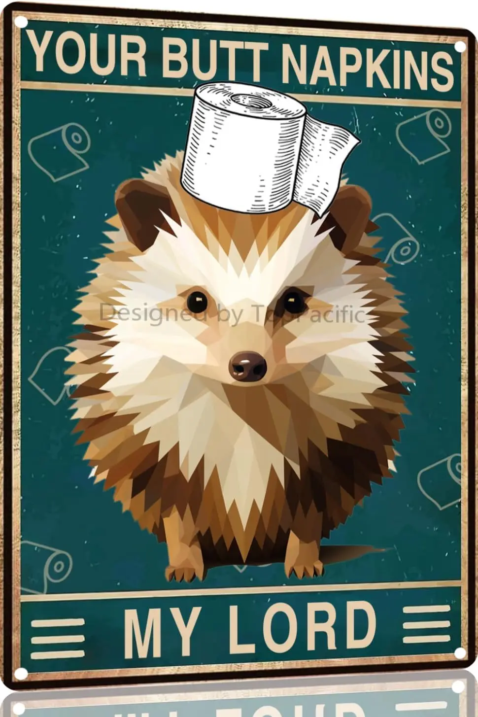 Hedgehog  In Metal Sign Bathroom Wall Decor - Your Butt Napkins My Lord Vintage for Bedroom Toilet or