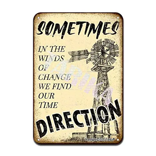 Sometimes in The Winds of Change We Find Our Time Direction Iron Poster Painting Tin Sign Vintage Wall Decor for Cafe Bar Pub Ho