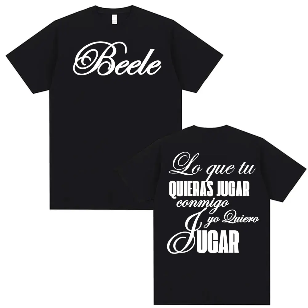 مغني الراب Beele Borondo Quieras Jugar تي شيرت مطبوع لكل من الرجال والنساء 2025 الصيف القطن الخالص 100% طباعة فضفاض تي شيرت غير رسمي #1