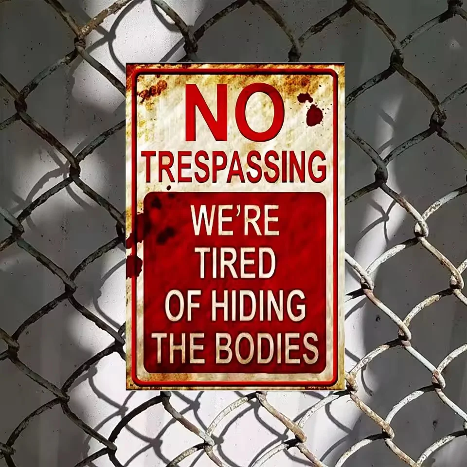 Halloween Decoration Halloween Signs Retro Fashion Chic Funny Metal Tin Sign No Trespassing We're Tired of Hiding The Bodies.