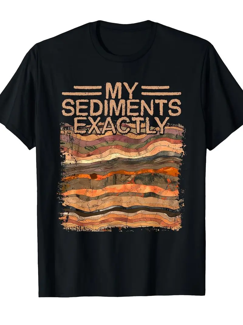 My Sediments Exactly Geology Graphic T-Shirt - Vintage Streetwear Sedimentary Rock Stripes & Bold Text, Unisex Cotton Tee Gift