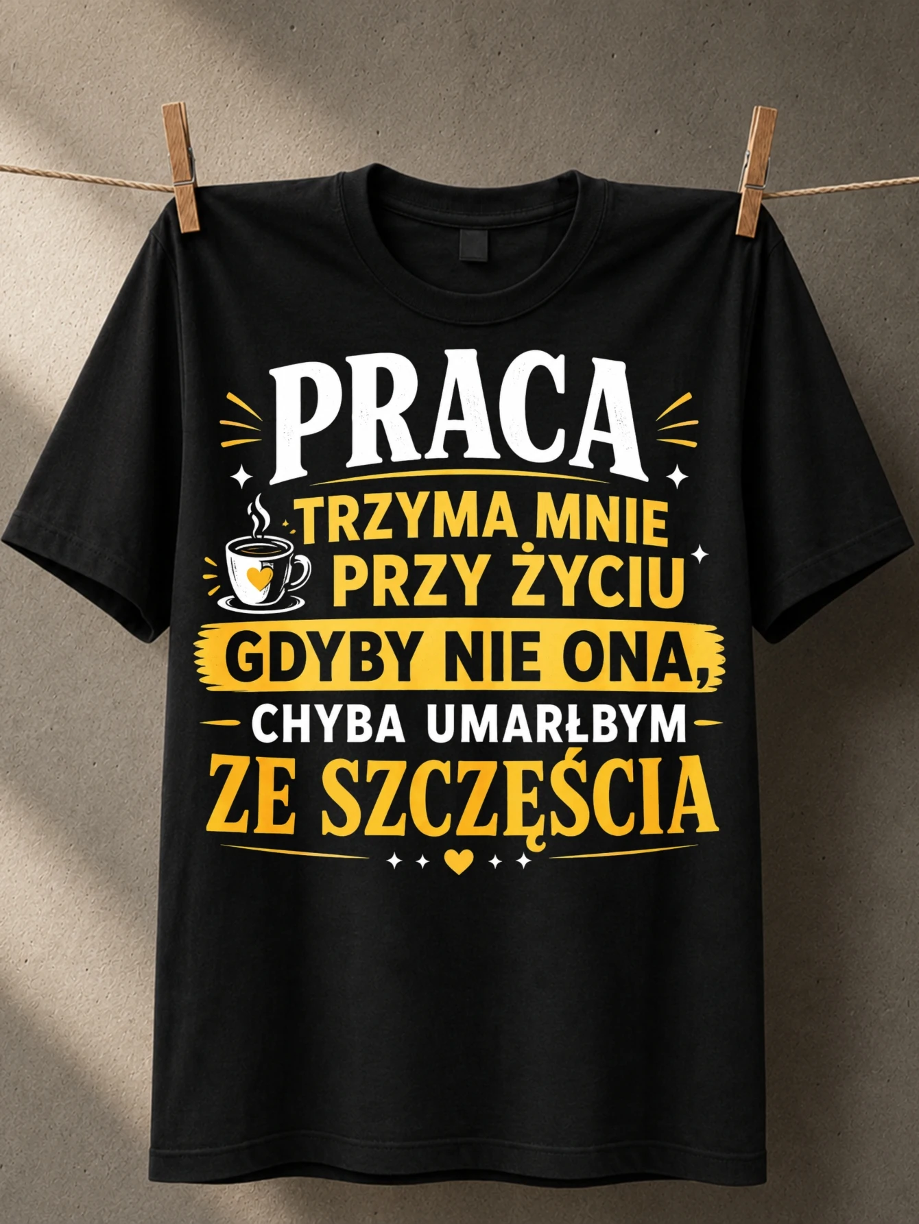 Praca trzyma mnie przy zyciu quote coffee cup yellow  typography Polish work humor simple bold  Unisex All T-Shirt