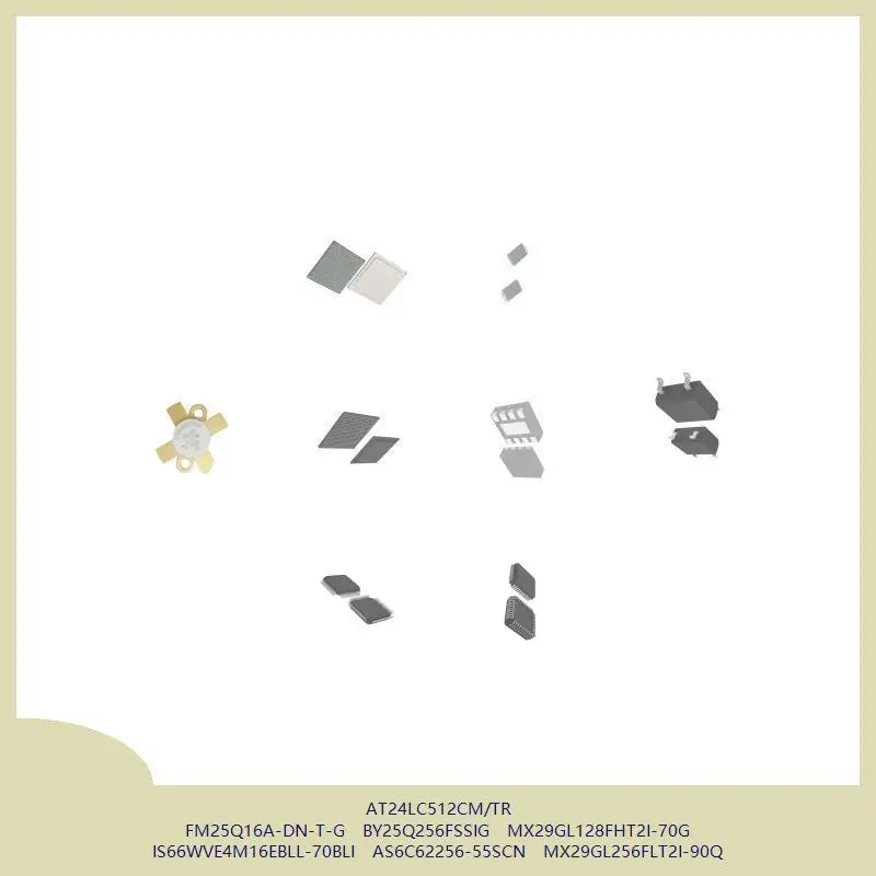 

AT24LC512CM/TR FM25Q16A-DN-T-G BY25Q256FSSIG MX29GL128FHT2I-70G IS66WVE4M16EBLL-70BLI AS6C62256-55SCN MX29GL256FLT2I-90Q