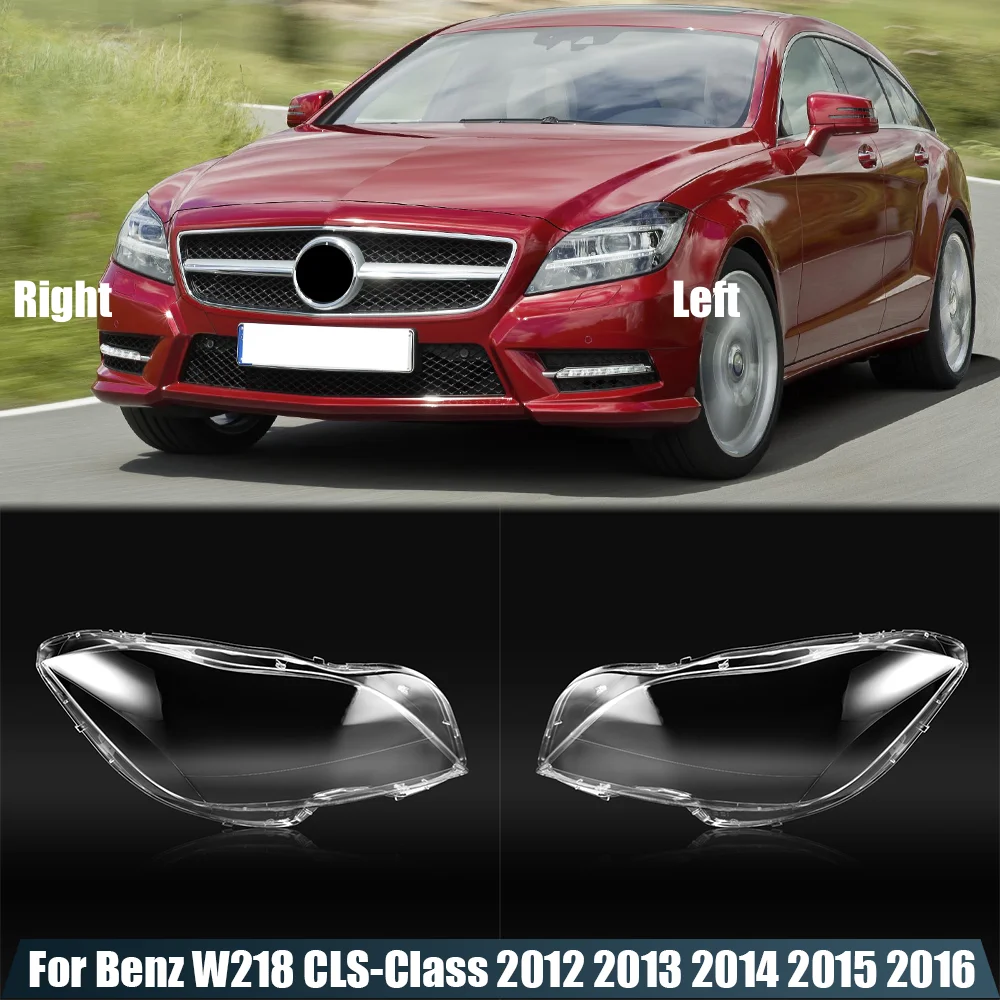 

For Benz W218 CLS CLS260 CLS300 CLS350 2012 2013 2014 2015 2016 Headlamp Cover Transparent Lampshade Lamp Shade Headlight Shell