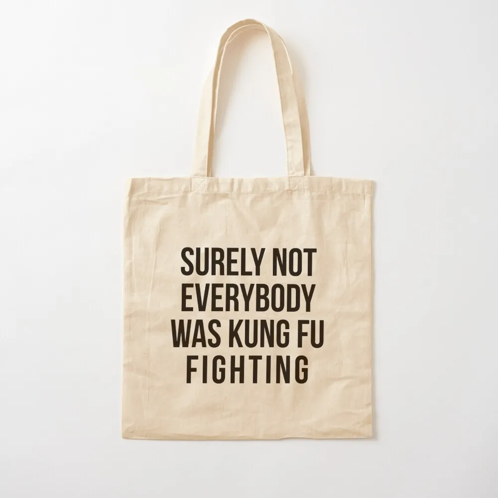 

Surely Not Everybody Was Kung Fu Fighting Tote Bag Gift bag Canvas stote bag shopper woman Canvas Tote