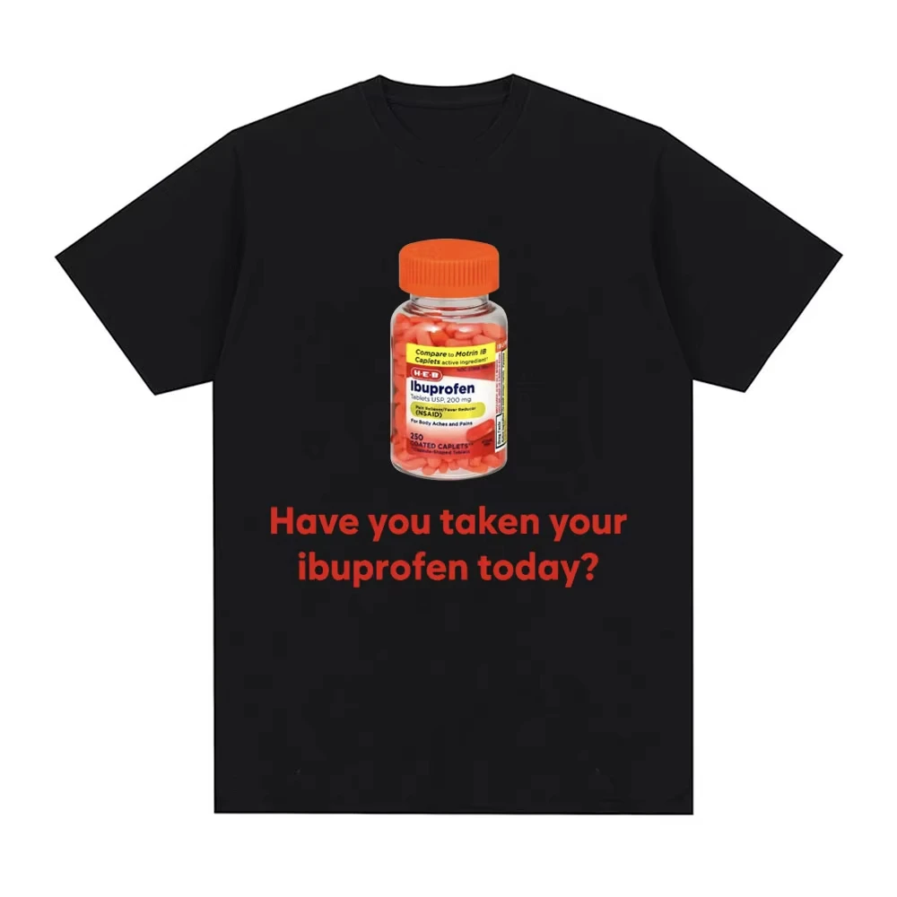 هل أخذت لك Ibuprofen اليوم مضحك ميمي تي شيرت النساء الرجال موضة خمر تي شيرتات قصيرة الاكمام نمط جديد تي شيرت #3