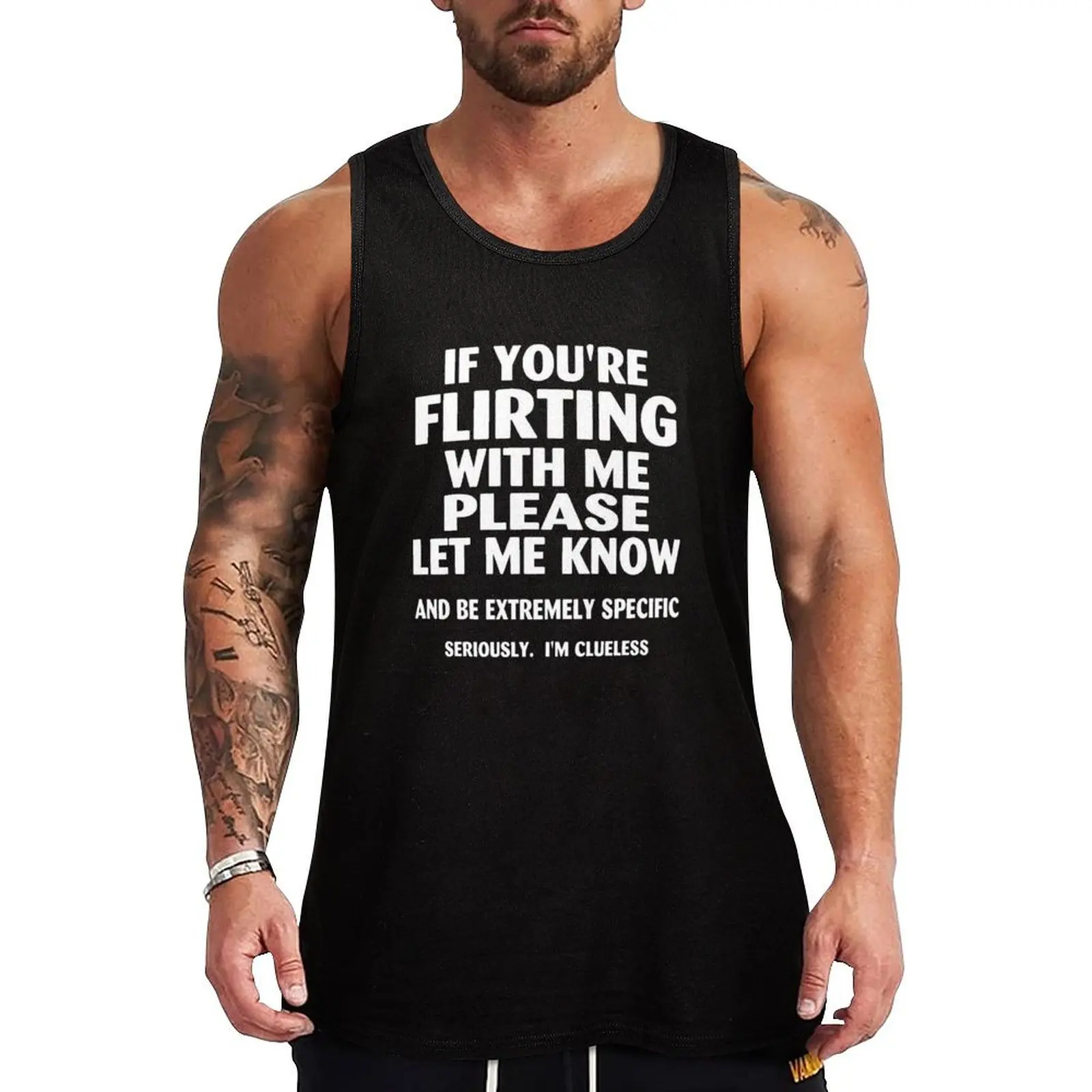 

if youre flirting with me please let me know and be extremely specific seriously mi clueless Tank Top anime t-shirts