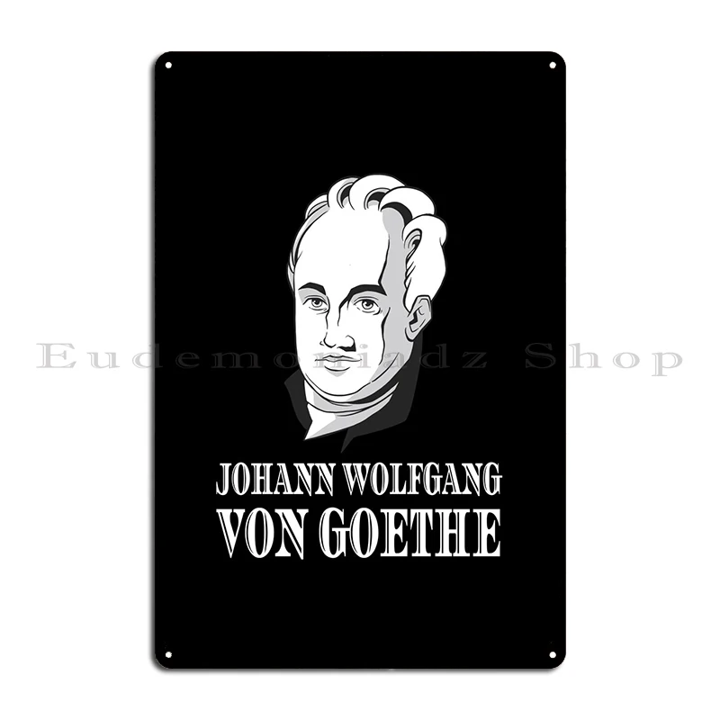 Johann Wolfgang Von Goethe Metal Plaque Poster Garage Garage Decoration Decoration Character Designing Tin Sign Poster