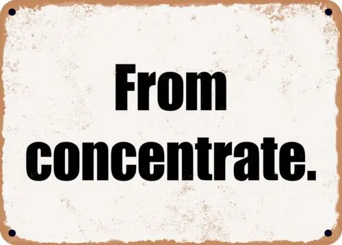 METAL SIGN - From concentrate.