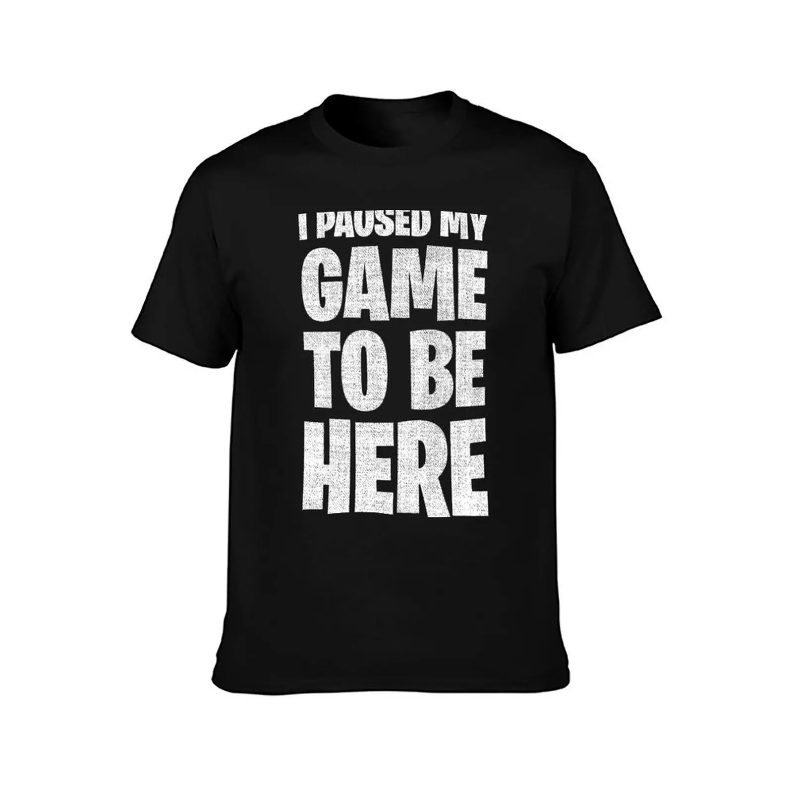 I Paused My Game To Be Here T-Shirt Breathable Travel T-Shirt