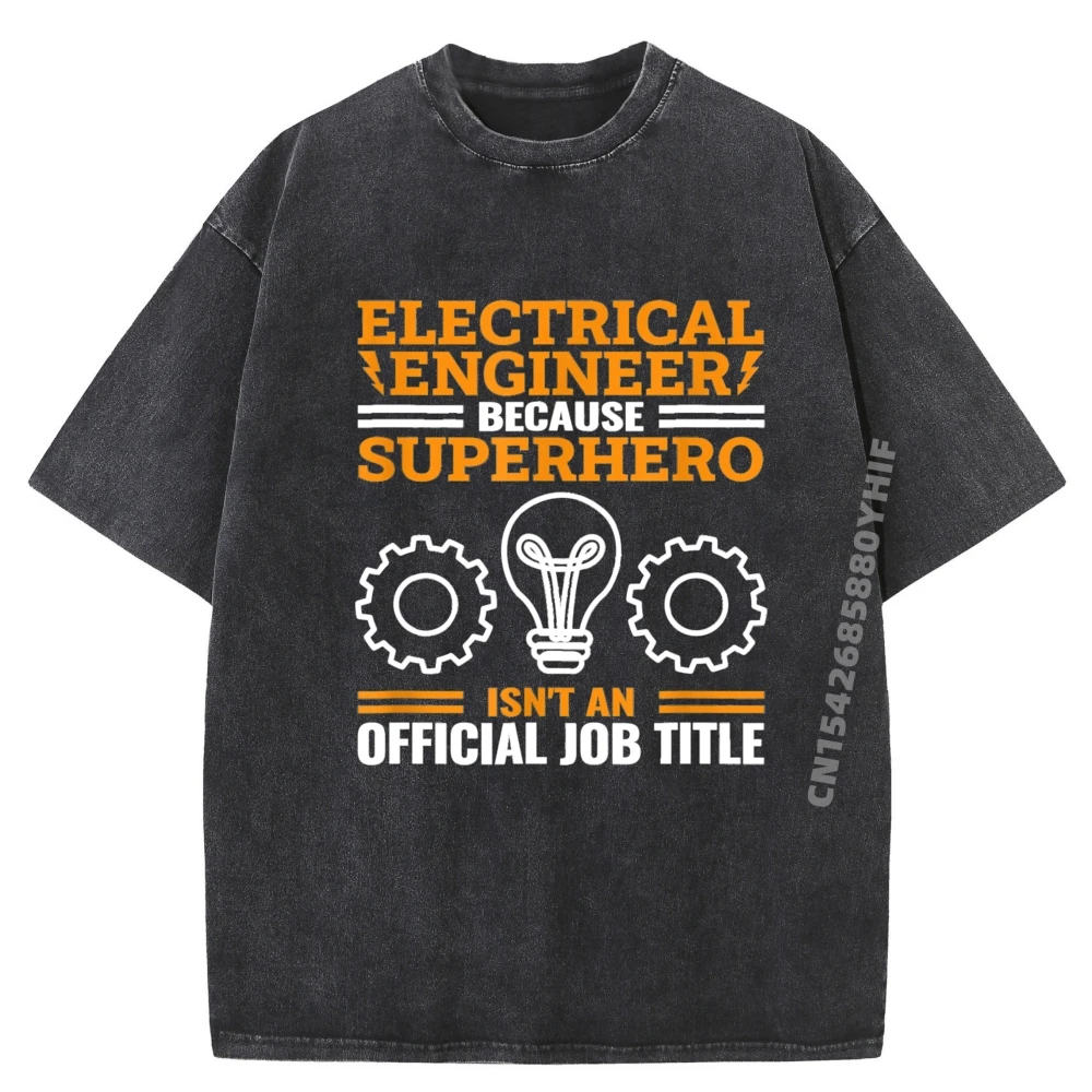 

Mens Tops Electrical Engineering Electrical Engineer Electronic Funny Graphic Shirts Men Washed Printed T-shirt