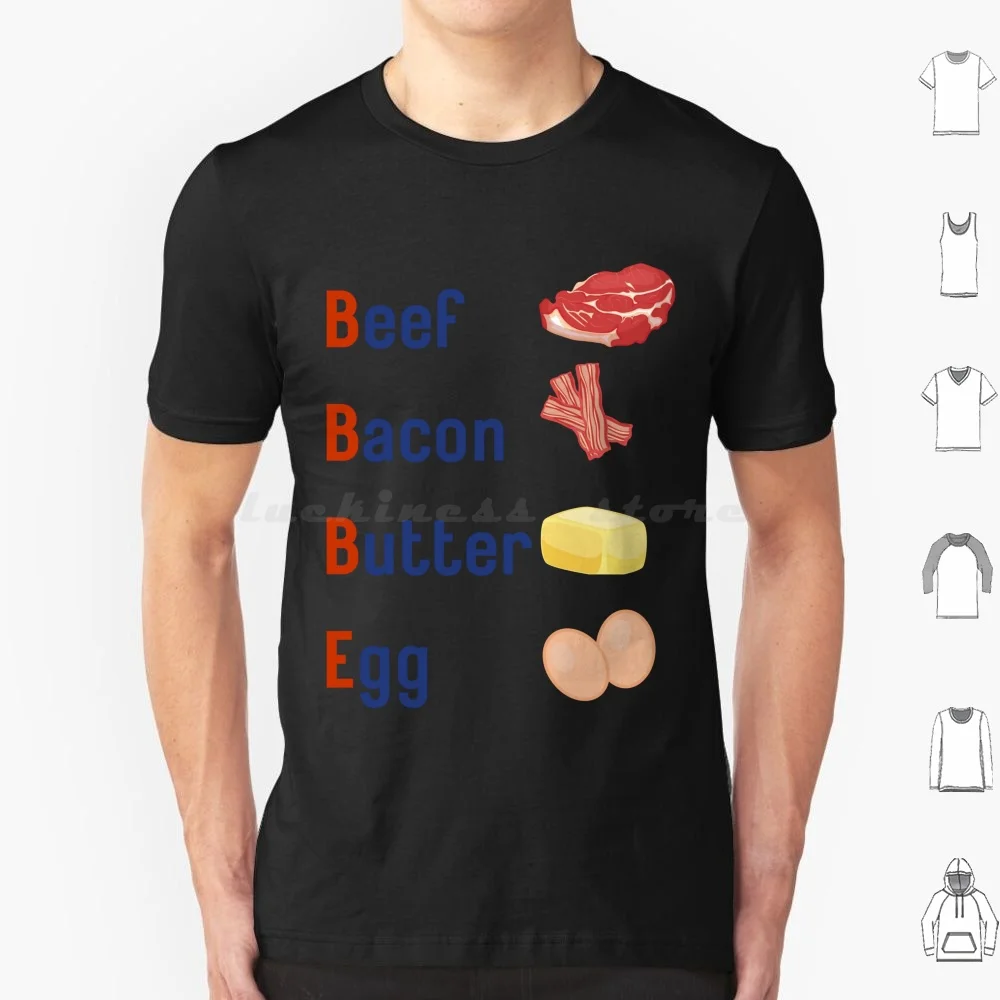 Bbbe ( Beef , Bacon , Butter , Egg ) T Shirt Cotton Men Women DIY Print Keto Ketogenic Carnivore Ketovore Low Carb High Fat