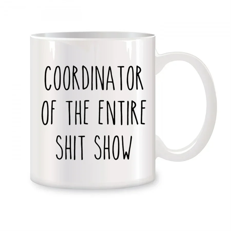 Coordinator Of The Entire Shit Show Mugs For Women Mom Her or Him Birthday Gifts Novelty Coffee Ceramic Tea Cups White 11 oz