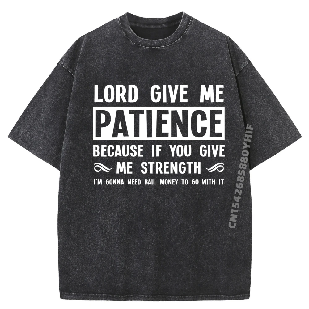 

Господь Подарим меня Терпение Не Сильно Крутая Веселая Забавная Рубашка Мужская Дизайнерская Одежда Уличные Вытираемые Футболки Хип-Хоп