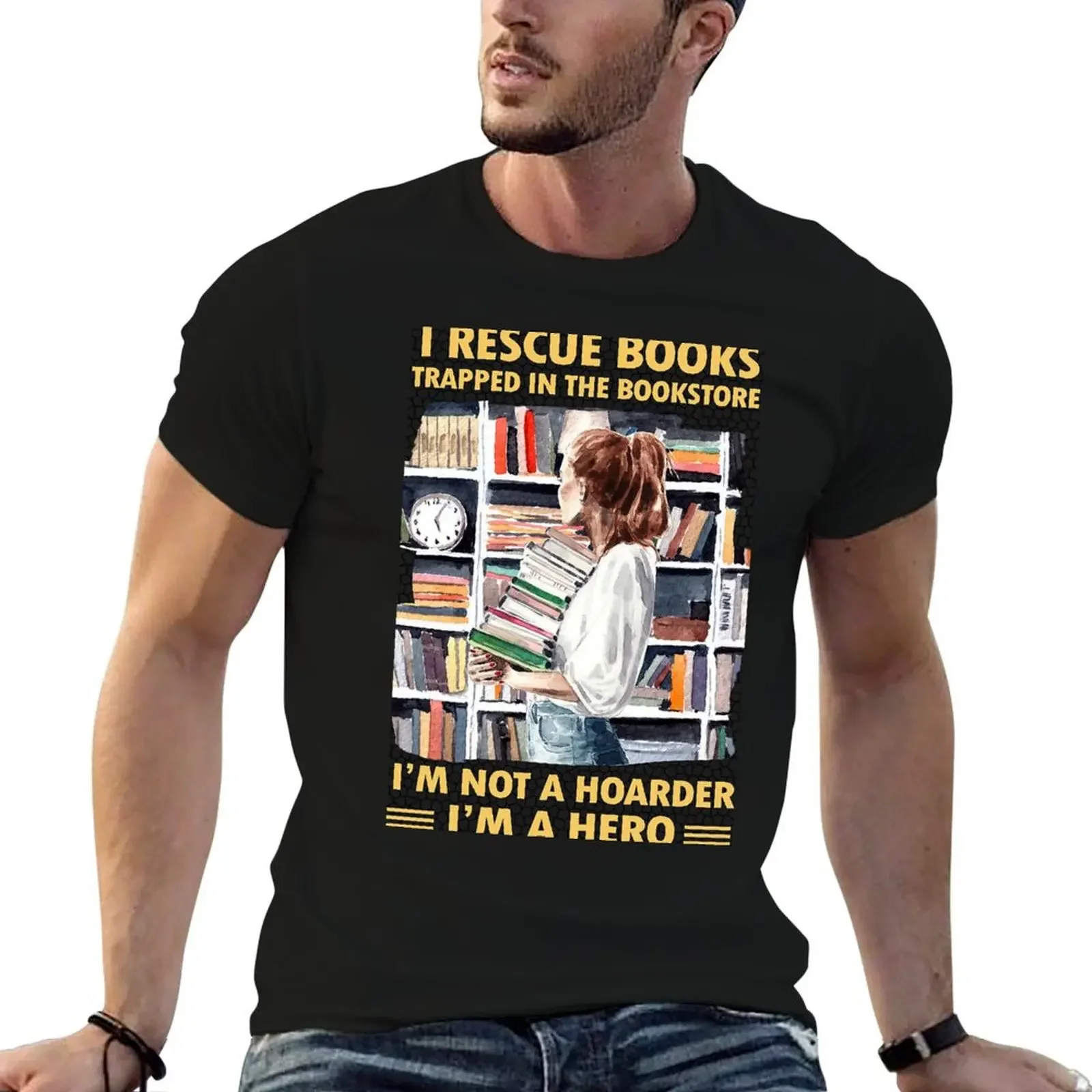 

I RESCUE BOOKS TRAPPED IN THE BOOKSTORE I'M NOT A HOARDER I'M A HERO T-Shirt Luxury man oversized t shirt black t-shirts for men