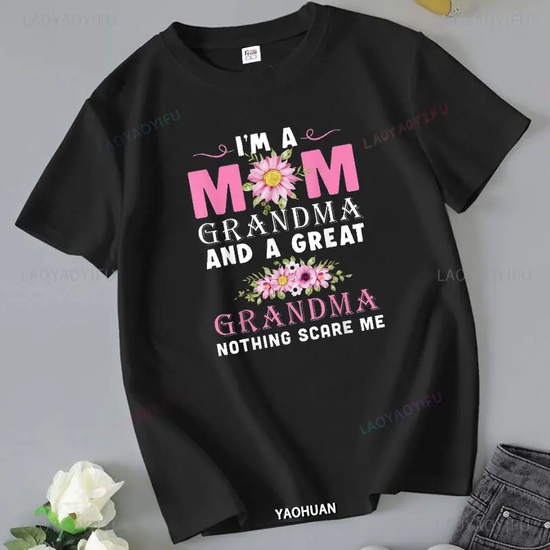 I'm A Mon Grandma and A Great Grandma Nothing Scares Me Graphic T-shirt Happy Mother's Day Flowers Pattern Cotton Woman Tshirt