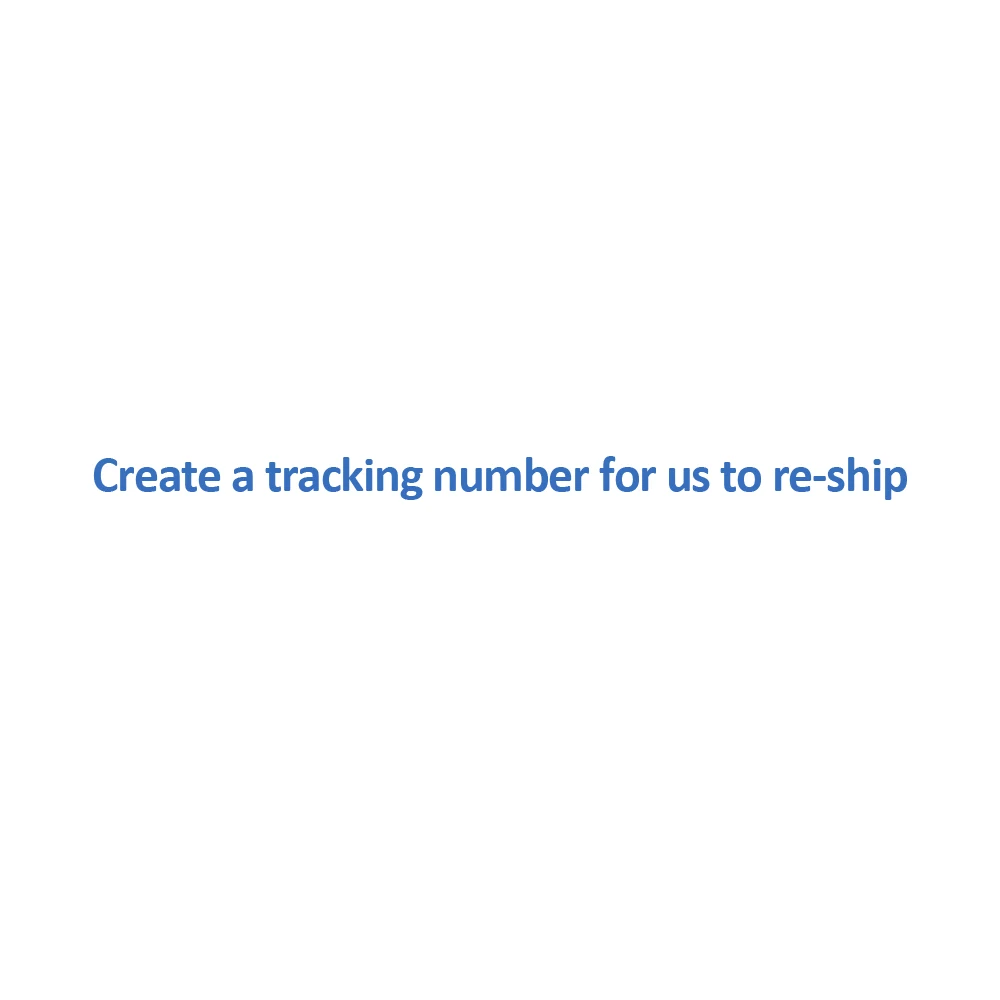 

Create a tracking number for us to re-ship