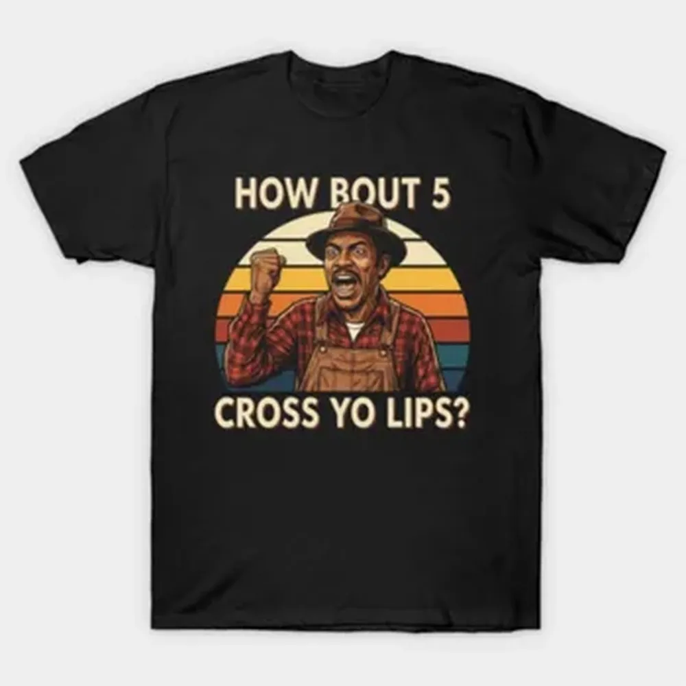 How about 5 cross yo lips Sanford and son funny meme T-shirt For Men Women 100% Cotton T Shirts Short Sleeve Tops 0713-2