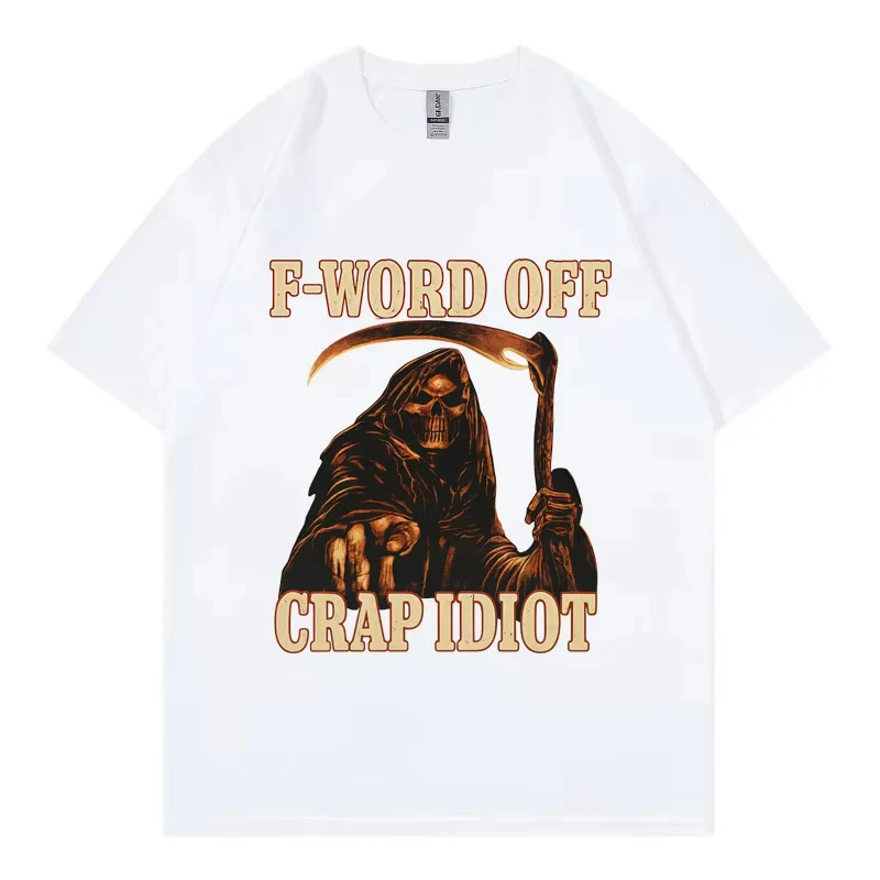 F-Word Off Crap Idiot مضحك الهيكل العظمي ميمي الجرافيك تي شيرت القوطية خمر تي شيرتات قصيرة الاكمام للجنسين موضة تي شيرت غير رسمي