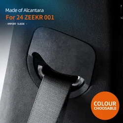 For ZEEKR 001 2024 Car seat belt retractable panel decorative sticker Alcantara suede car accessories