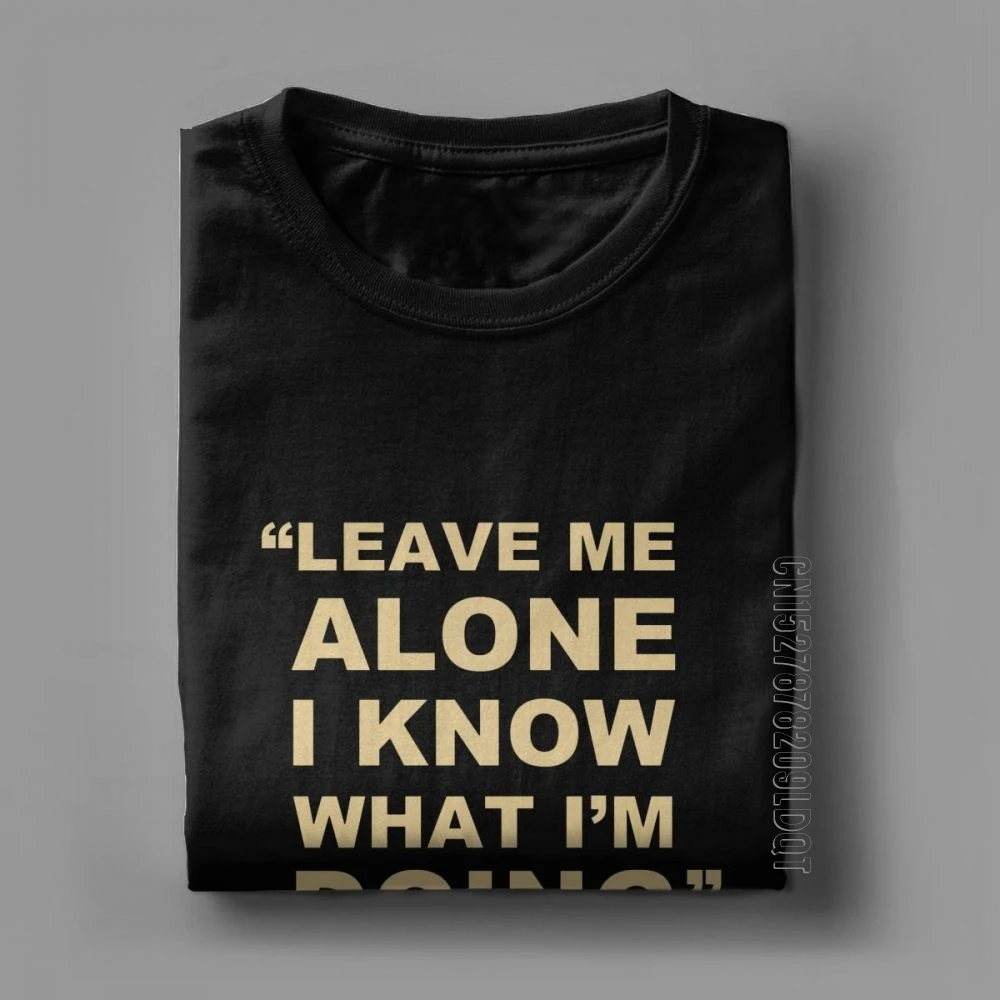 Man's T Shirt Kimi Raikkonen T-Shirt Leave Me Alone I Know What I'm Doing Unique Male Tshirt Tee Shirt Pure Cotton Plus Size