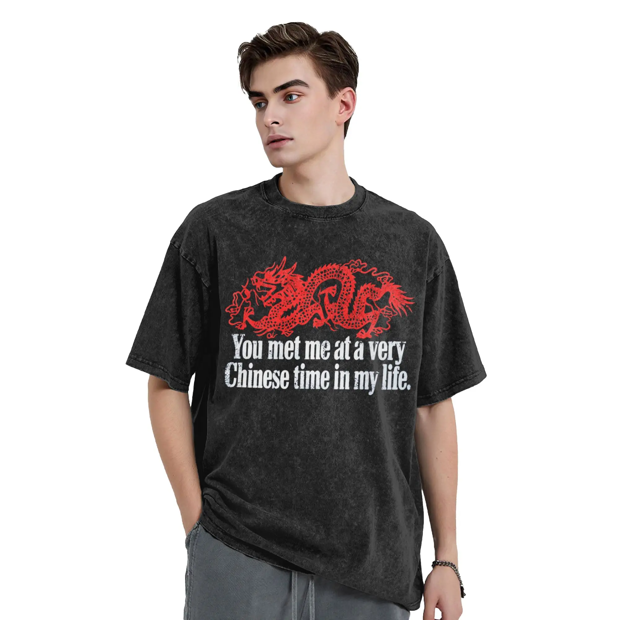 You Met Me at a Very Chinese Time in My Life T-Shirt Short-Sleeve Awesome Tshirt Summer Cotton O Neck Oversized Top Tees