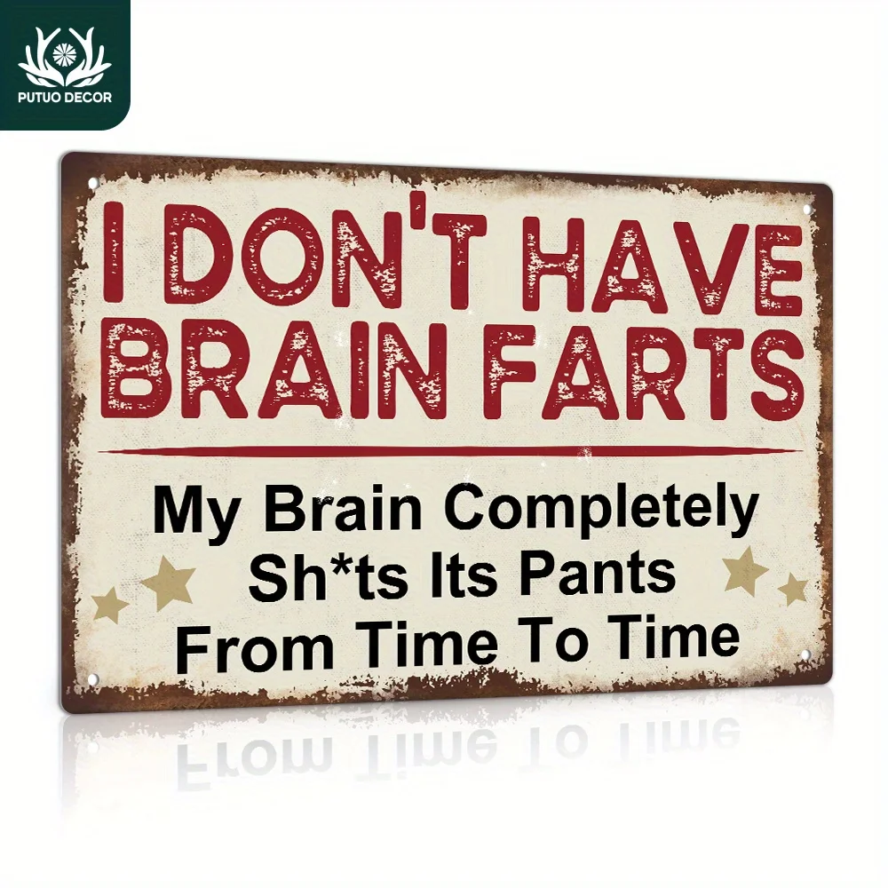 1-Pc Putuo Vintage Metal Tin Sign, Humorous Rustic Wall Art for Home, Office, Cafe, Bar - I Don't Fart, My Brain Occasionally Ri