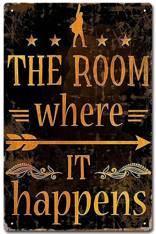 The Room Where It Happens tin Sign Ha milton Musical Art Prints Wall Decor, It is a Way of Life Retro Decoration Tin Sign Home D