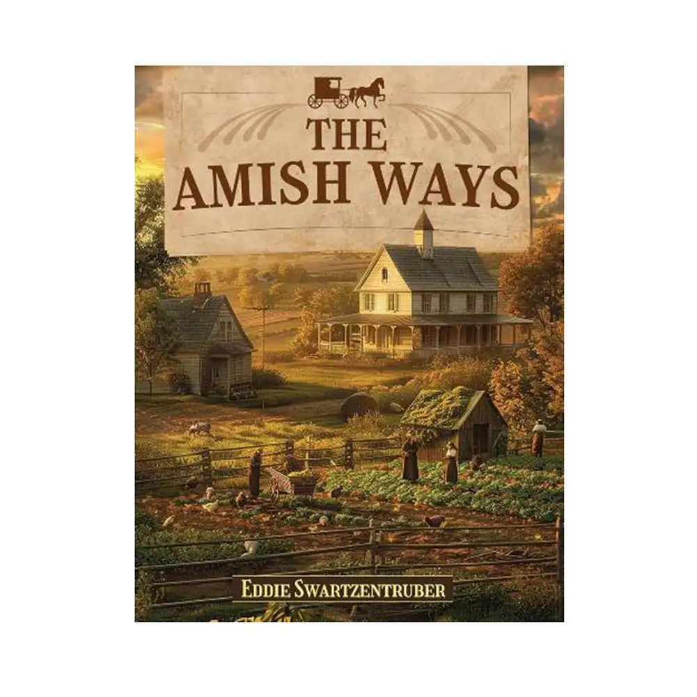 Книга-сетены Amish Survival для самообслуживания — потерянное мудрость для проживания в семье, самоуправляемого и устойчивого руководства по обращеному стилю