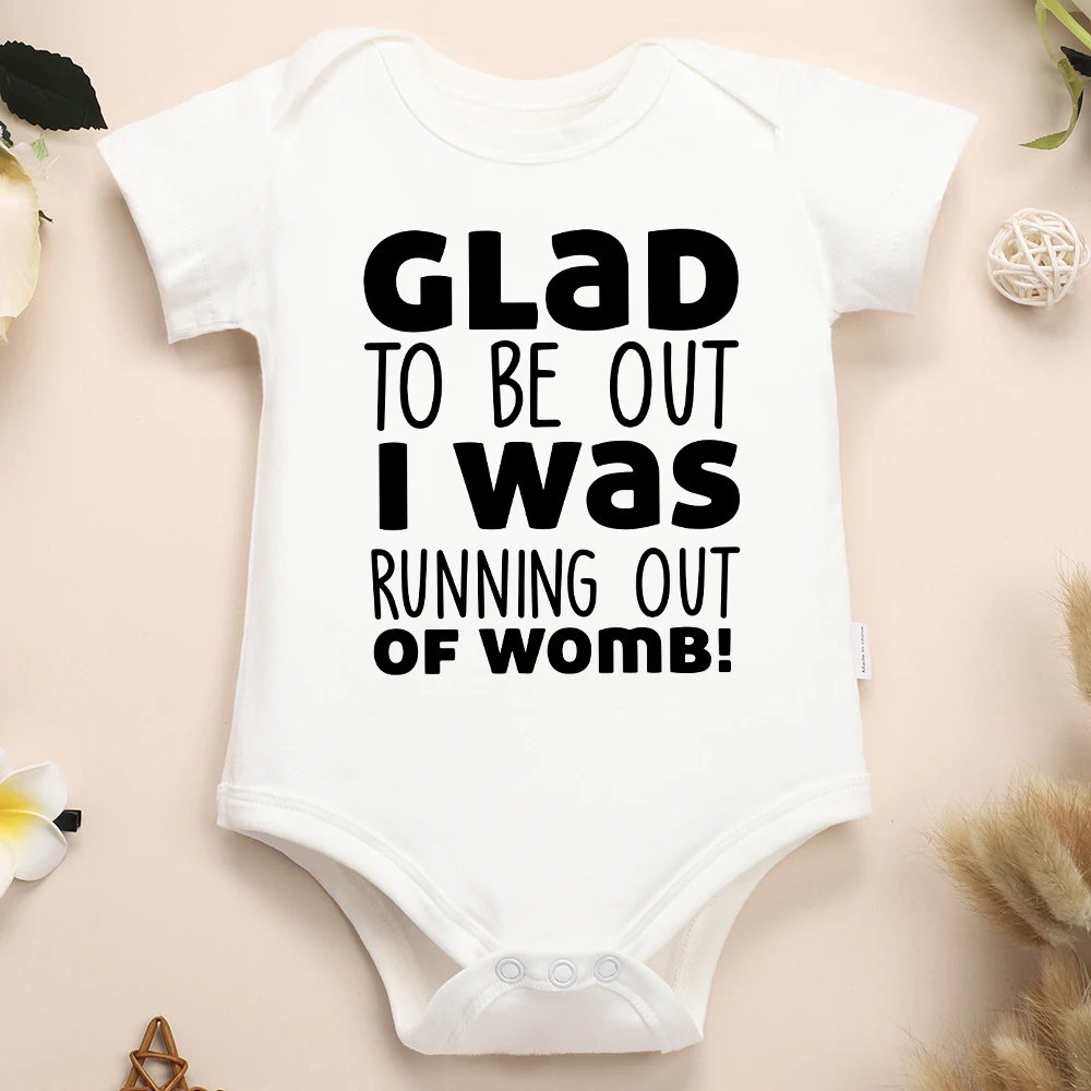 Unique Babe Gift Newborn Clothes “I'm Glad to Be Out, I Was Running out of Womb” Cute Infant One-Piece Cotton Baby Bodysuit