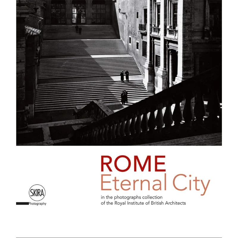 

Rome Eternal City In The Photograph Co Marco Iuliano Gabriella Musto Skira Editore 9788857239194 Book