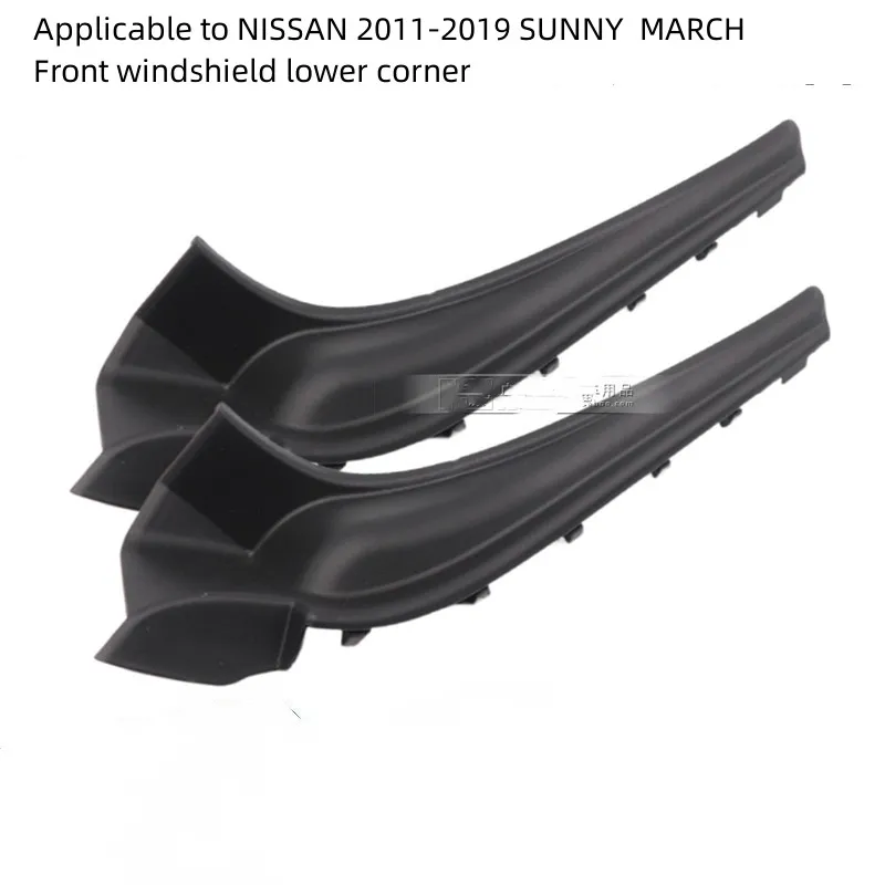 For NISSAN 2011-2020  SUNNY MARCH  Fender  Wiper Deflector  Front Windshield Lower Corner Auto Parts