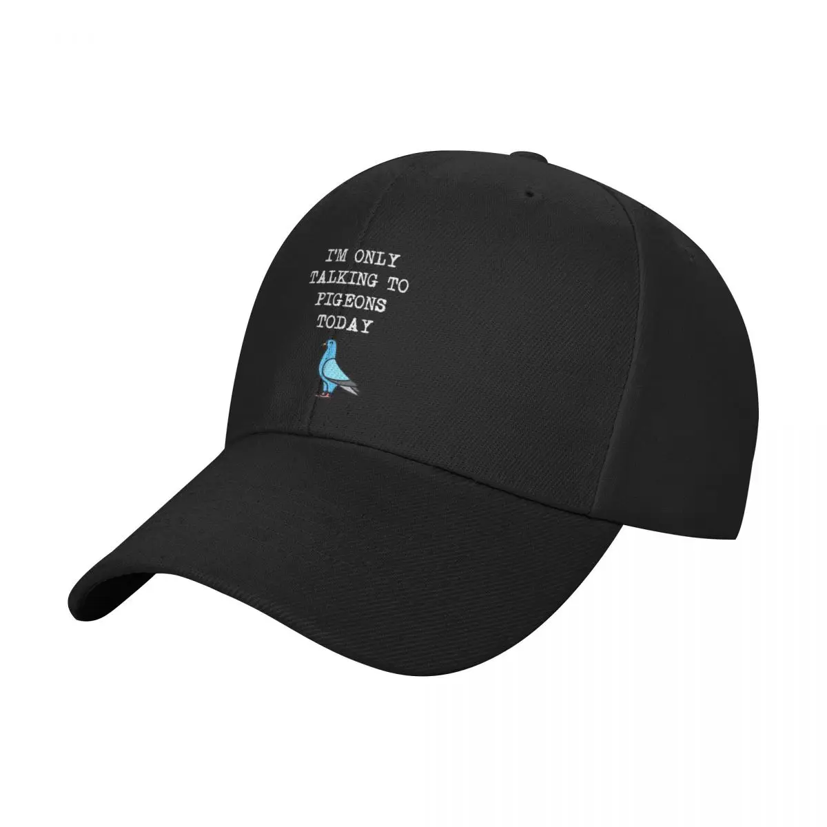 I'm Only Talking To Pigeons Today Baseball Cap Luxury Brand New In Hat Girl'S Hats Men's