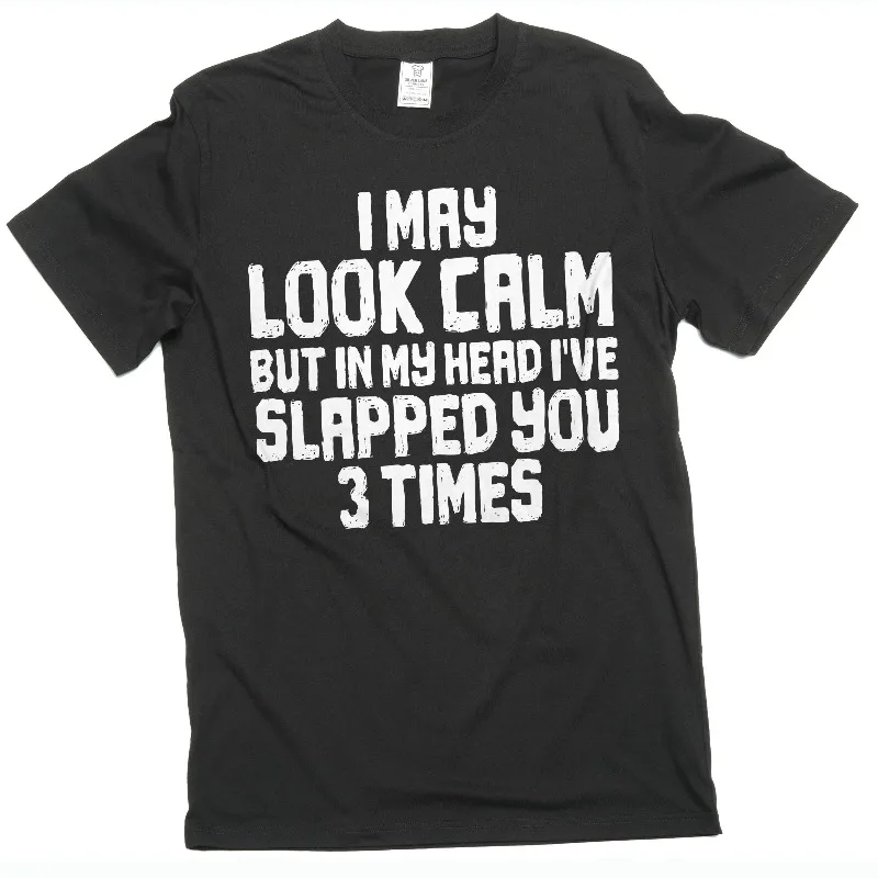 Men's Funny Look Calm But Slapped You 3 Times T-shirt Humor Novelty Tees Men's Women Top Casual Trendy Funny Mental Health Shirt
