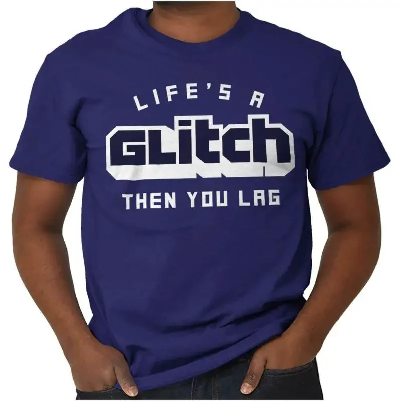 

Funny Video Game Lifes A Glitch Then You Lag Womens or Mens Crewneck T Shirt Tee