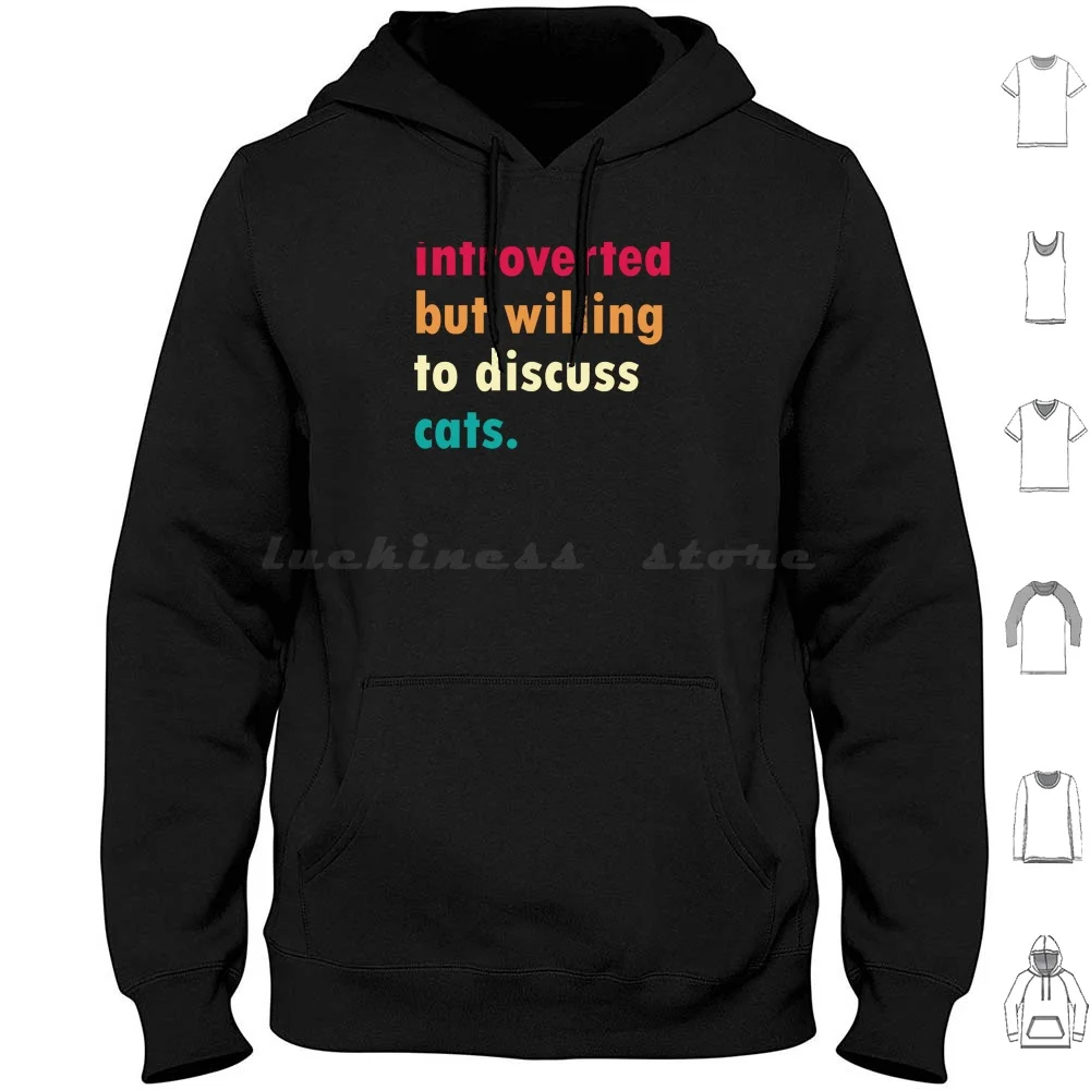 Colorful Introverted But Willing To Discuss Cats Hoodies Long Sleeve Cat Cats Kitten Kittens Introvert Introverted Shy