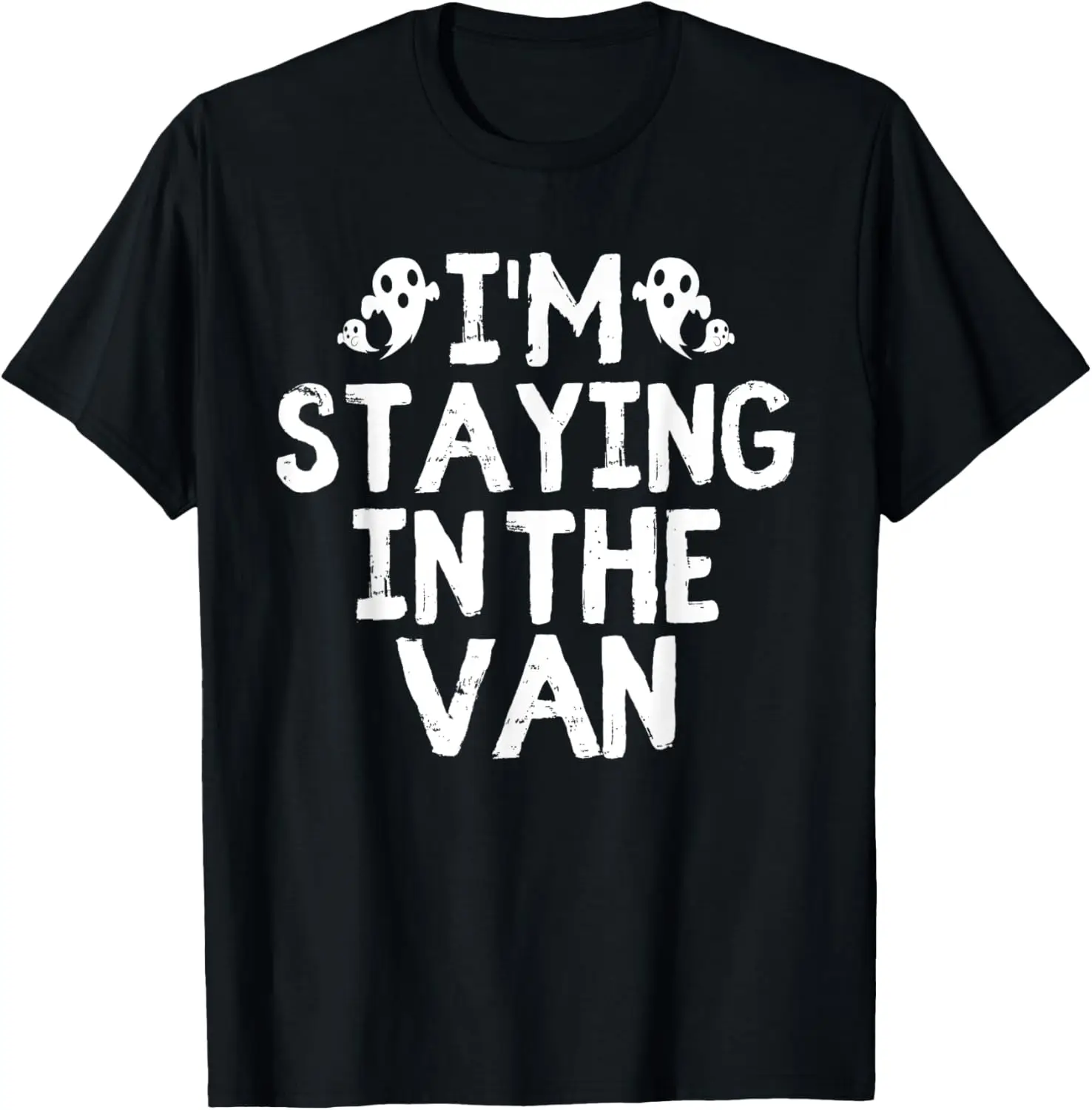 

I'm Staying In The Van - Ghost Hunting Investigator T-Shirt