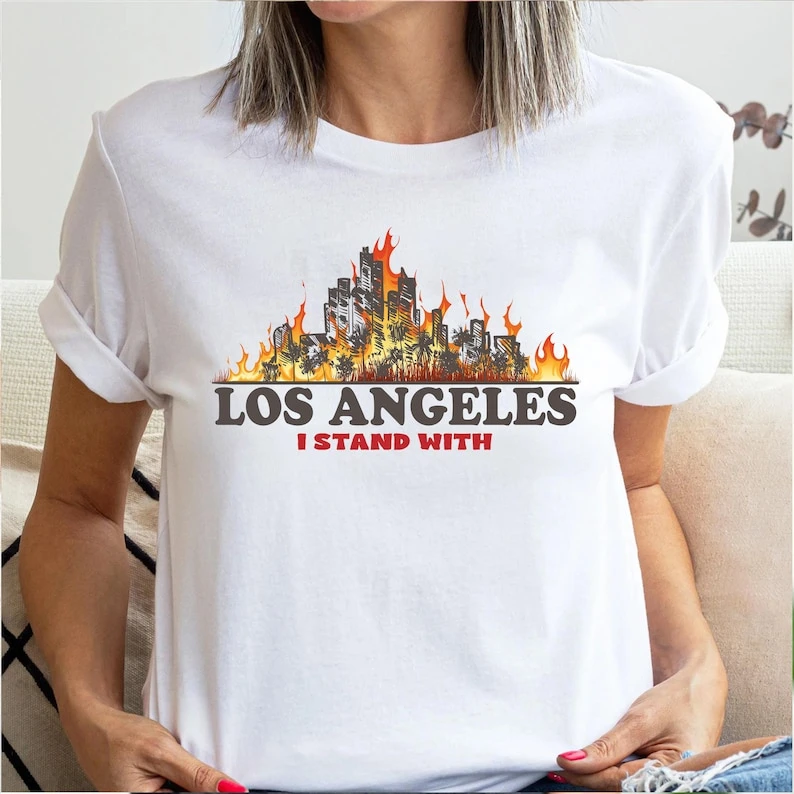 I Stand with Los Angeles California T-Shirt Pray for California Pray for LA Fire Shirt Los Angeles Forest Tee  LA Firefighters